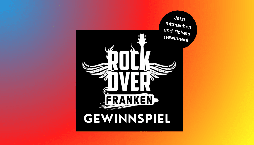 🔥 GEWINNSPIEL: ROCK OVER FRANKEN 🔥